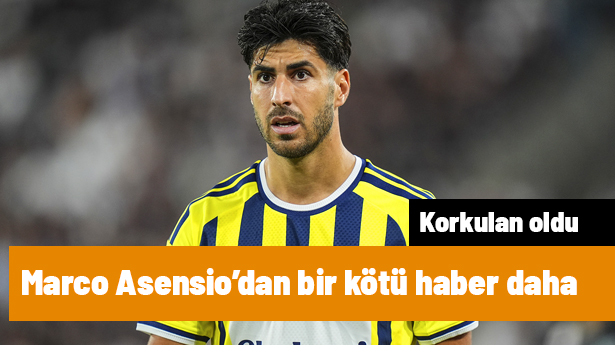 Marco Asensio'nun Sakatlığı Fenerbahçe İçin Korku Kaynağı Oldu