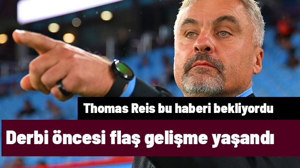 Thomas Reis’in Beklediği An: Derbi Öncesi Flaş Gelişme